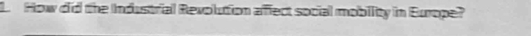 How did the Industrial Revolution affect social mobility in Europe?