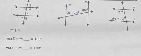 mparallel n
m∠ 3+m _ =180°
m∠ 4+m _ =180°