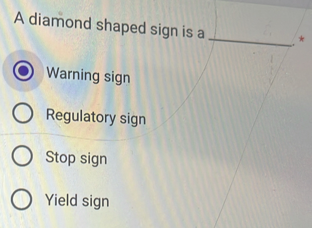 Solved: A diamond shaped sign is a _ * Warning sign Regulatory sign ...