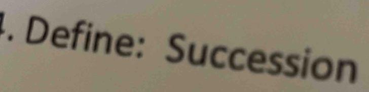 Define: Succession