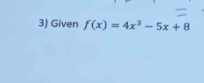 Given f(x)=4x^3-5x+8