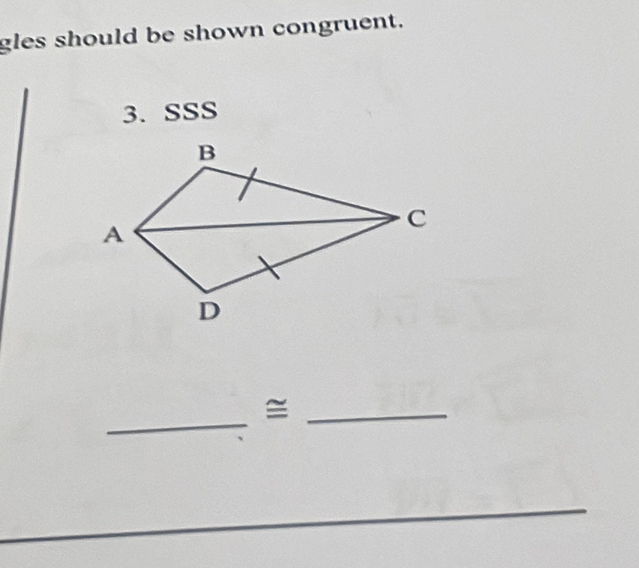 gles should be shown congruent. 
3、 SSS 
_ 
_≌ 
_ 
_