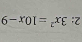 2: 3x^2=10x-9