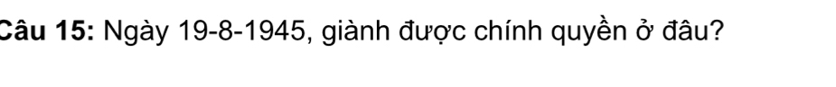 Ngày 19-8-1945, giành được chính quyền ở đâu?