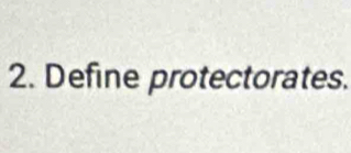 Define protectorates.