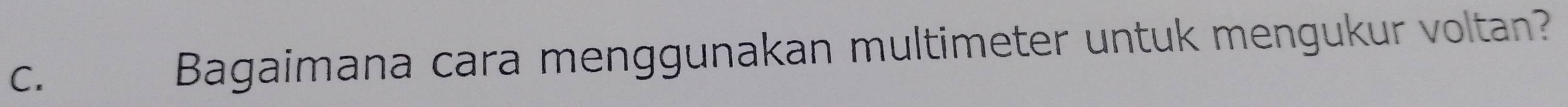 Bagaimana cara menggunakan multimeter untuk mengukur voltan?