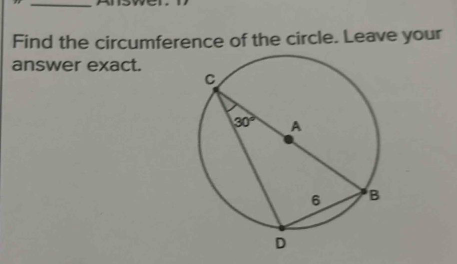 Find the circumference of the circle. Leave your
answer exact.