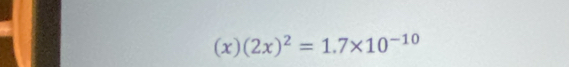 (x)(2x)^2=1.7* 10^(-10)