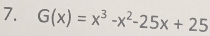 G(x)=x^3-x^2-25x+25