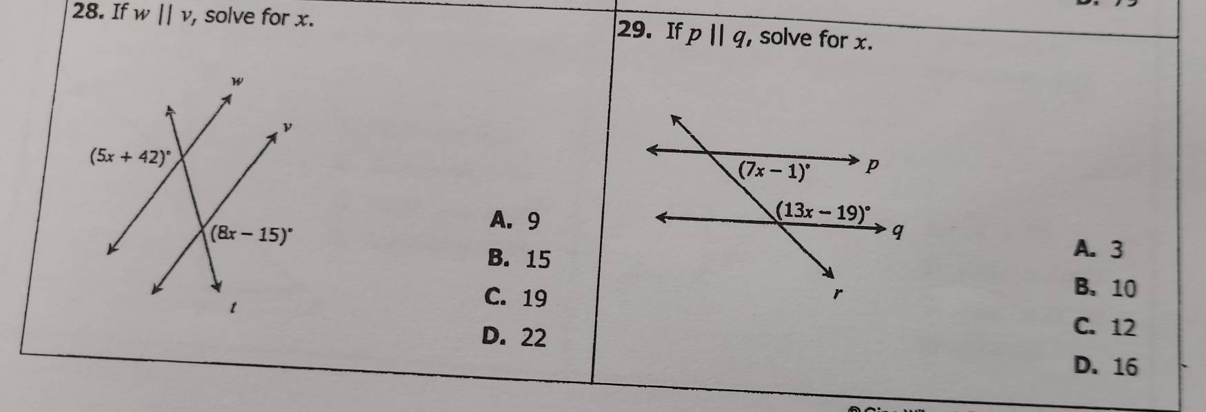 If w||v , solve for x. 29. If pparallel q , solve for x.
A. 9
B. 15
A. 3
C. 19
B. 10
D. 22
C. 12
D. 16