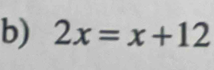 2x=x+12