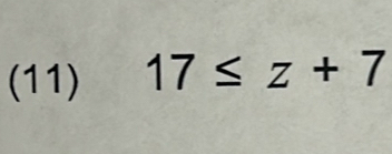 (11) 17≤ z+7