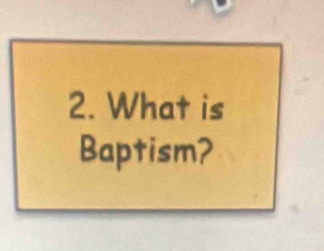 What is 
Baptism?