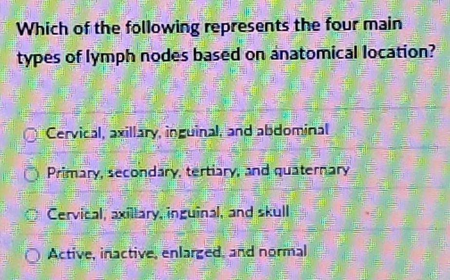 Resuelto:Which of the following represents the four main types of lymph ...