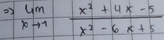 lim _xto 1 (x^2+4x-5)/x^2-6x+5 