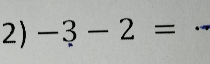 -3-2= _