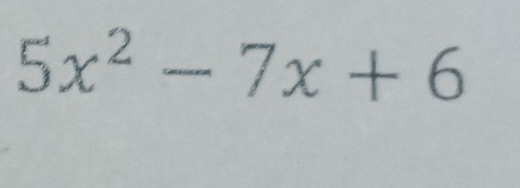 5x^2-7x+6