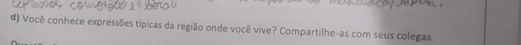 Você conhece expressões típicas da região onde você vive? Compartilhe-as com seus colegas.