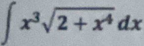 ∈t x^3sqrt(2+x^4)dx