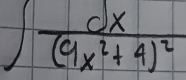 ∈t frac dx(9x^2+4)^2