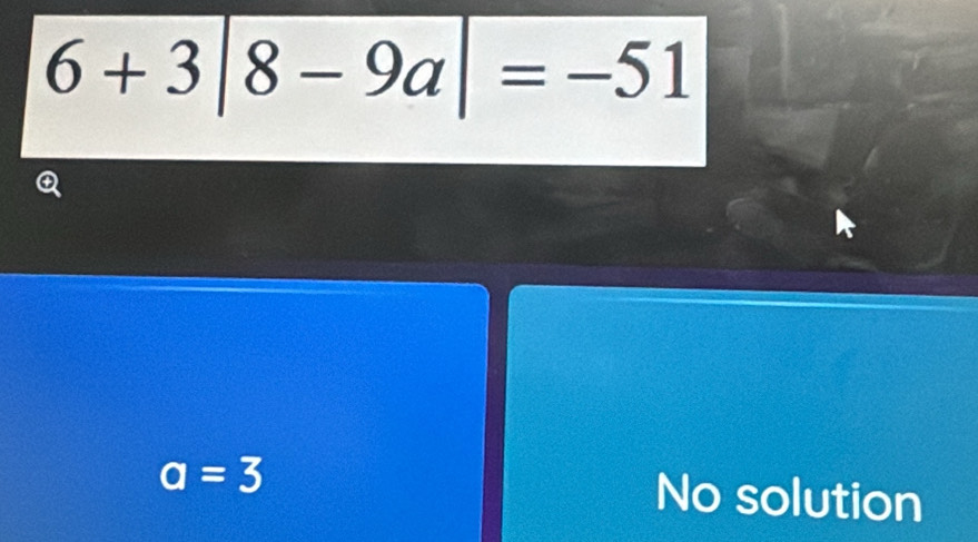 6+3|8-9a|=-51
a=3 No solution