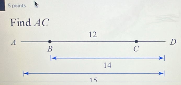 Find AC
12
A
D
B
C
14
-
15