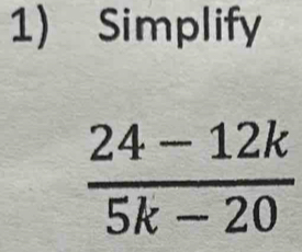 Simplify
 (24-12k)/5k-20 