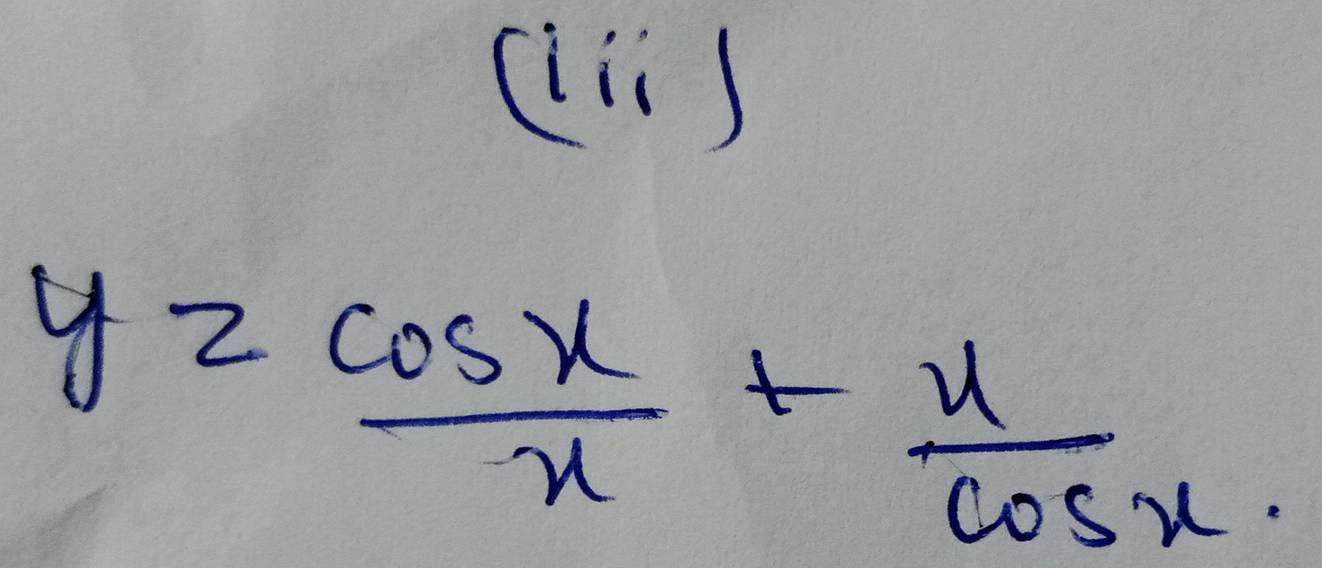 ( )
y2 cos x/x + x/cos x 