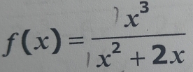 f(x)= )x^3/x^2+2x 