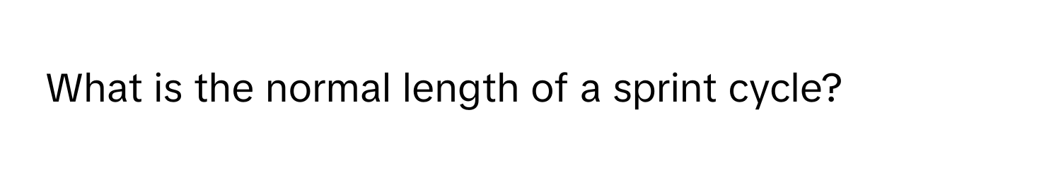 What is the normal length of a sprint cycle?