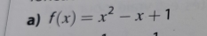 f(x)=x^2-x+1