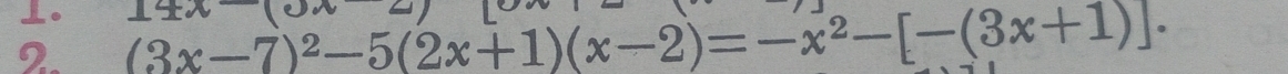 underline xn 
2. (3x-7)^2-5(2x+1)(x-2)=-x^2-[-(3x+1)]·