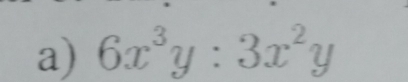 6x^3y:3x^2y