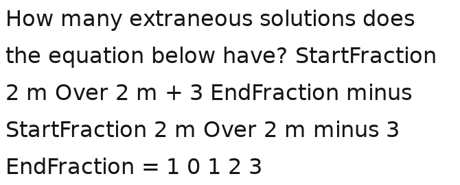 Solved: How many extraneous solutions does the equation below have ...