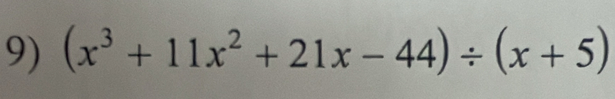 (x^3+11x^2+21x-44)/ (x+5)