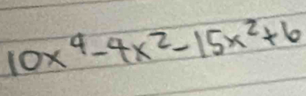 10x^4-4x^2-15x^2+6