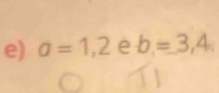 a=1,2 e b=3,4