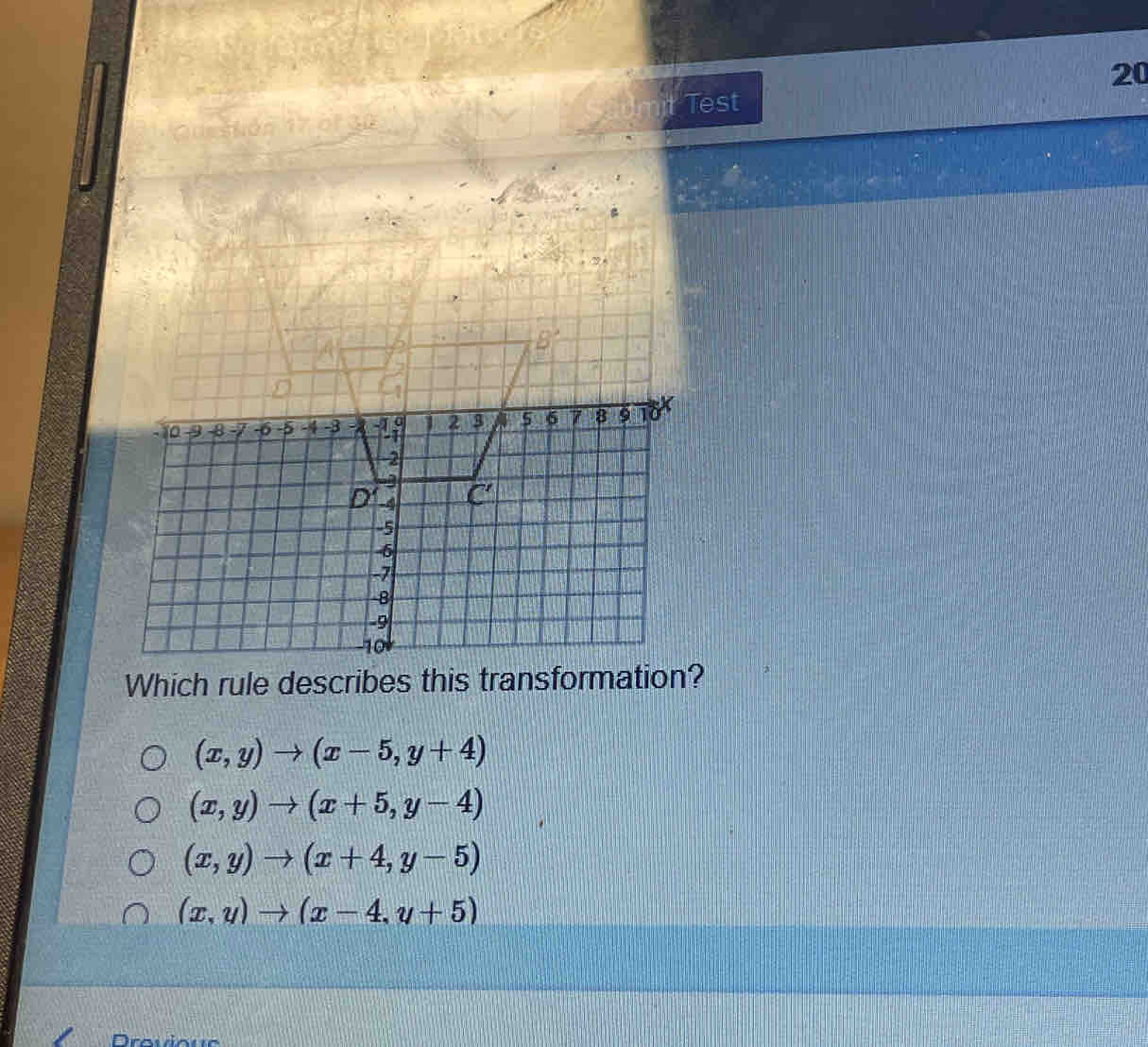 Queston 17 of 30 Test
⑦ 
Which rule describes this transformation?
(x,y)to (x-5,y+4)
(x,y)to (x+5,y-4)
(x,y)to (x+4,y-5)
(x,y)to (x-4,y+5)
Dreviou