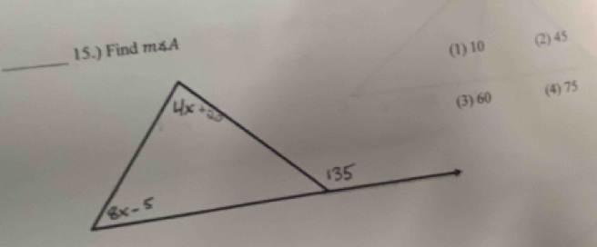 15.) Find m∠ A (1) 10
(2) 45
_
(4) 75