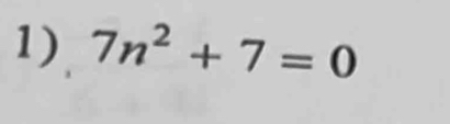 7n^2+7=0