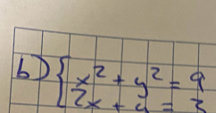 6 beginarrayl x^2+y^2=9 2x+y=3endarray.