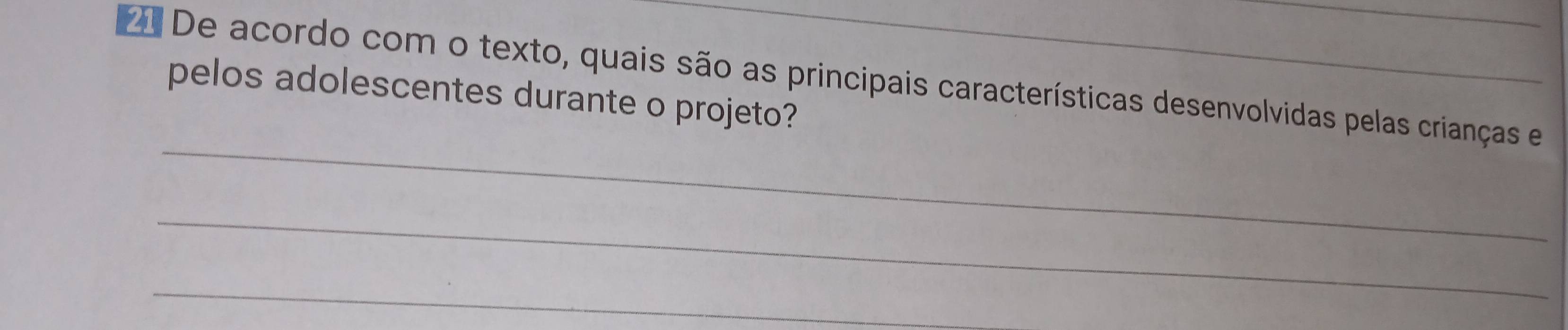 De acordo com o texto, quais são as principais características desenvolvidas pelas crianças e 
pelos adolescentes durante o projeto? 
_ 
_ 
_