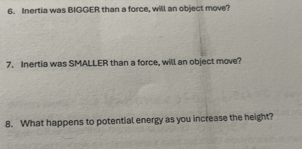 Solved: Inertia was BIGGER than a force, will an object move? 7 ...