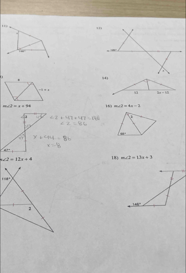 11
12)
148°
120°
x
) 14)
8
-1+x
m∠ 2=x+94 16) m∠ 2=4x-2
2
68°
n∠ 2=12x+4
18) m∠ 2=13x+3