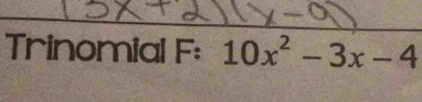 Trinomial F: 10x^2-3x-4