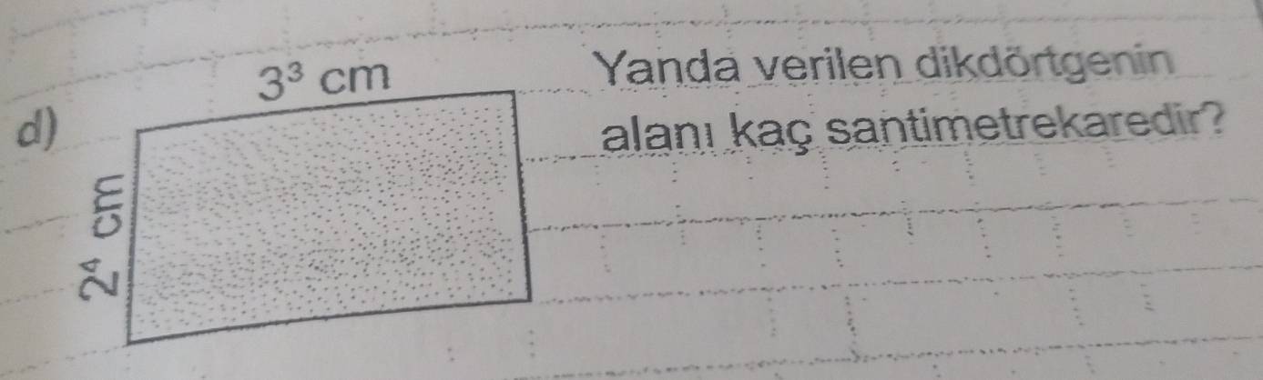 Yanda verilen dikdörtgenin
alanı kaç santimetrekaredir?