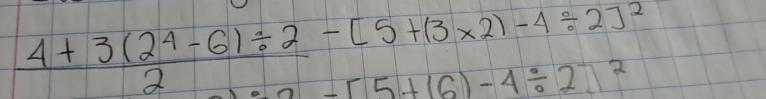  (4+3(24-6)/ 2)/2 -[5+(3* 2)-4/ 2]^2
-[5+(6)-4/ 2]^2