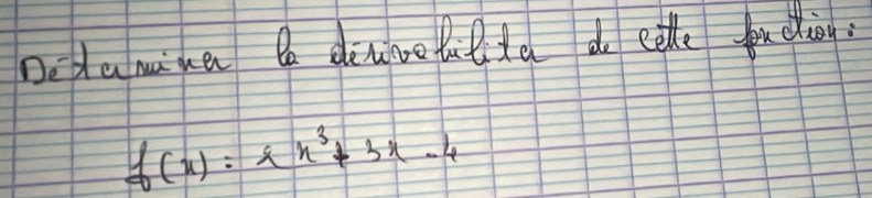 Dedamine be denivelil da do cee fciey.
f(x)=x^3+3x-4