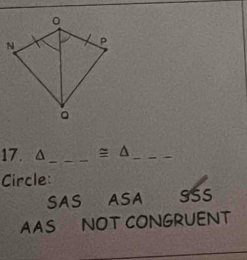 cong △ _
Circle:
SAS ASA SSS
AAS NOT CONGRUENT