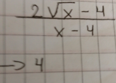  (2sqrt(x)-4)/x-4 
y